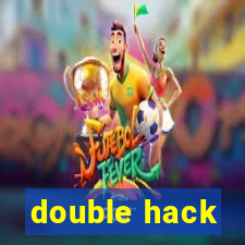 double hack